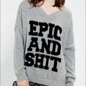 Epic & Sh*t sweater